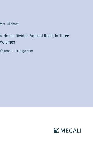 Cover image for A House Divided Against Itself; In Three Volumes