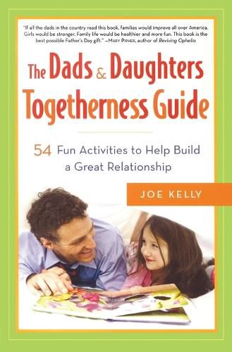 Cover image for The Dads & Daughters Togetherness Guide: 54 Fun Activities to Help Build a Great Relationship