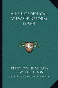 Cover image for A Philosophical View of Reform (1920)