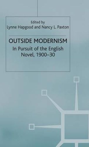 Cover image for Outside Modernism: In Pursuit of the English Novel, 1900-30