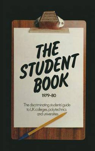 Cover image for The Student Book 1979-80: The Discriminating Students' Guide to UK Colleges, Polytechnics and Universities