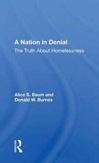 Cover image for A Nation in Denial: The Truth About Homelessness