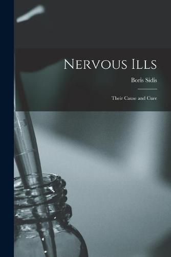 Cover image for Nervous Ills: Their Cause and Cure