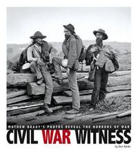 Cover image for Civil War Witness: Mathew Brady's Photos Reveal the Horrors of War