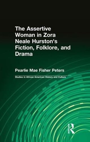 Cover image for The Assertive Woman in Zora Neale Hurston's Fiction, Folklore, and Drama