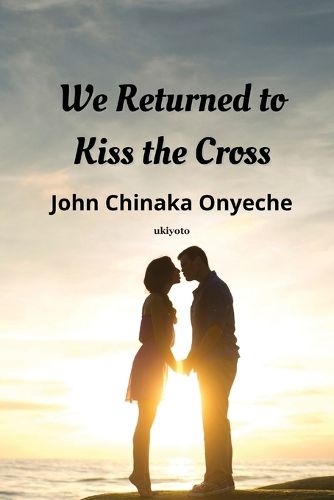 Cover image for We Returned To Kiss The Cross (Edition1)