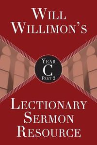 Cover image for Will Willimon's Lectionary Sermon Resource, Year C Part 2