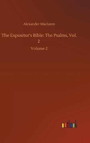 Cover image for The Expositor's Bible: The Psalms, Vol. 2: Volume 2