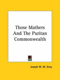 Cover image for Those Mathers and the Puritan Commonwealth