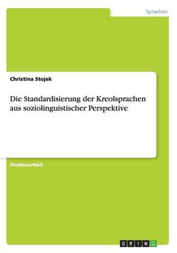 Cover image for Die Standardisierung der Kreolsprachen aus soziolinguistischer Perspektive