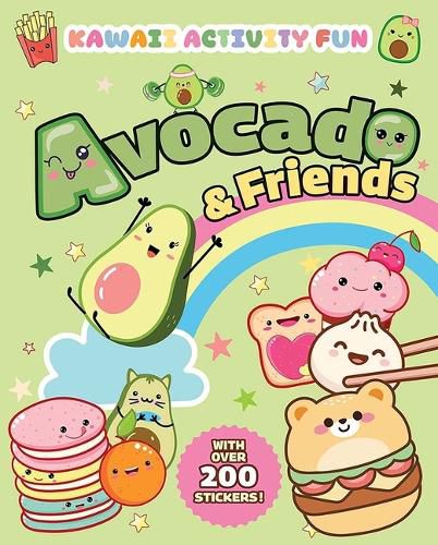 Avocado & Friends: Kawaii Activity Fun (with Over 200 Stickers!)