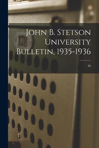 Cover image for John B. Stetson University Bulletin, 1935-1936; 36