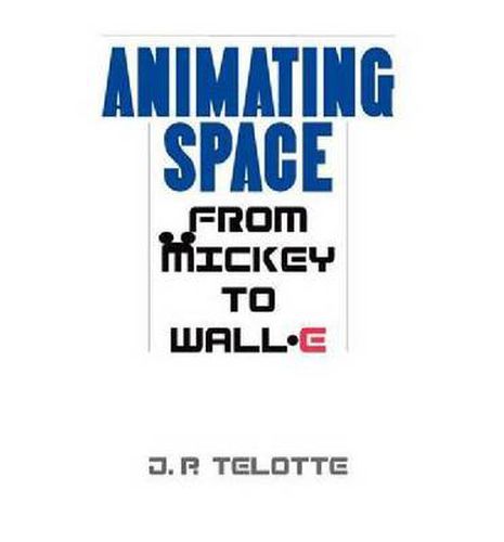 Cover image for Animating Space: From Mickey to WALL-E
