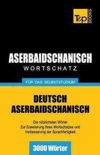 Cover image for Aserbaidschanischer Wortschatz fur das Selbststudium - 3000 Woerter