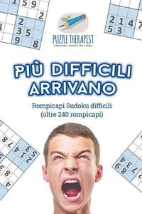 Cover image for Piu difficili arrivano Rompicapi Sudoku difficili (oltre 240 rompicapi)