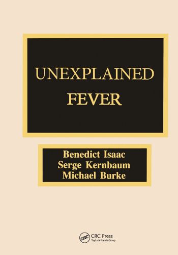 Cover image for Unexplained Fever: A guide to the diagnosis and management of febrile states in medicine, surgery, pediatrics, and subspecialties