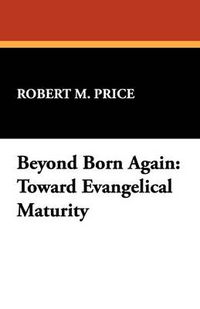 Cover image for Beyond Born Again: Toward Evangelical Maturity