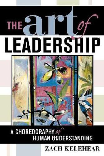 Cover image for The Art of Leadership: A Choreography of Human Understanding