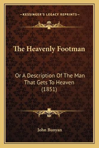 The Heavenly Footman: Or a Description of the Man That Gets to Heaven (1851)