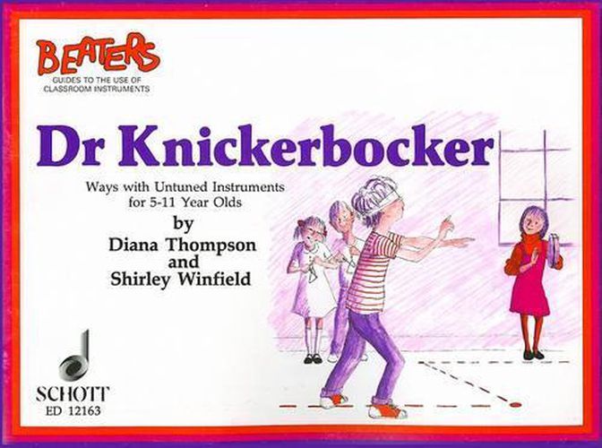 Cover image for Dr. Knickerbocker: Ways with Untuned Instruments for 5-11 Years Olds