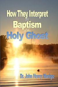 Cover image for How They Interpret The Baptism of the Holy Ghost