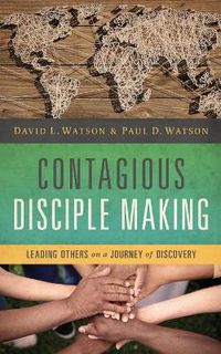 Cover image for Contagious Disciple Making: Leading Others on a Journey of Discovery