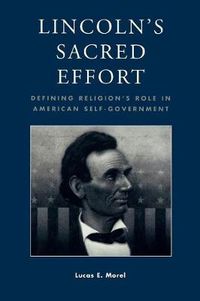 Cover image for Lincoln's Sacred Effort: Defining Religion's Role in American Self-Government