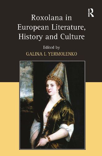 Cover image for Roxolana in European Literature, History and Culture