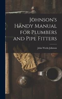 Cover image for Johnson's Handy Manual for Plumbers and Pipe Fitters