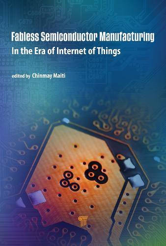 Cover image for Fabless Semiconductor Manufacturing: In the Era of Internet of Things