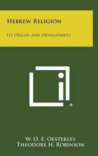 Cover image for Hebrew Religion: Its Origin and Development