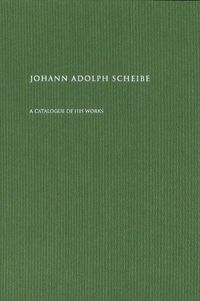 Cover image for Johann Adolph Scheibe: A Catalogue of His Works