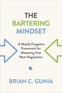 Cover image for The Bartering Mindset: A Mostly Forgotten Framework for Mastering Your Next Negotiation