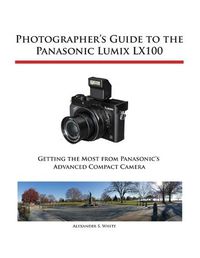 Cover image for Photographer's Guide to the Panasonic Lumix LX100