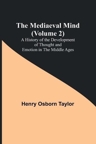 Cover image for The Mediaeval Mind (Volume 2); A History of the Development of Thought and Emotion in the Middle Ages