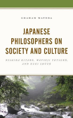 Cover image for Japanese Philosophers on Society and Culture: Nishida Kitaro, Watsuji Tetsuro, and Kuki Shuzo