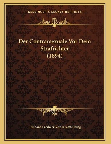 Der Contrarsexuale VOR Dem Strafrichter (1894)