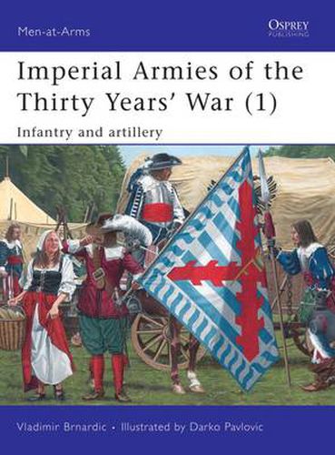 Cover image for Imperial Armies of the Thirty Years' War (1): Infantry and artillery