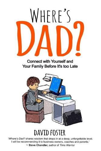 Where's Dad?: Connect with Yourself and Your Family Before It's too Late