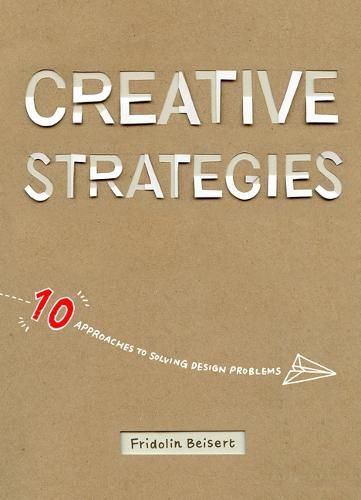 Cover image for Creative Strategies: 10 Approaches to Solving Design Problems