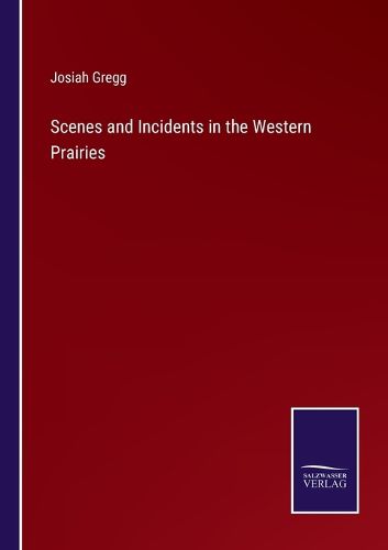 Cover image for Scenes and Incidents in the Western Prairies