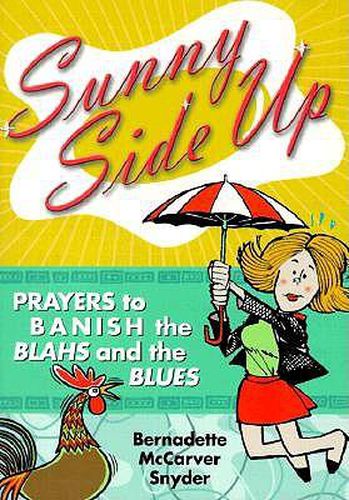 Cover image for Sunny Side Up: Prayers to Banish the Blahs and the Blues