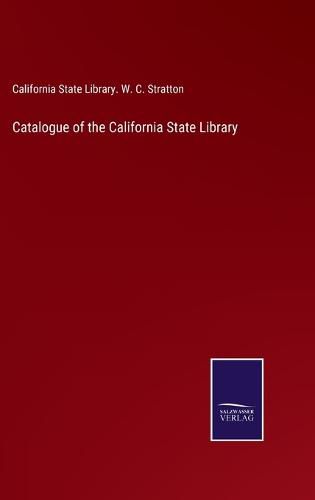 Cover image for Catalogue of the California State Library