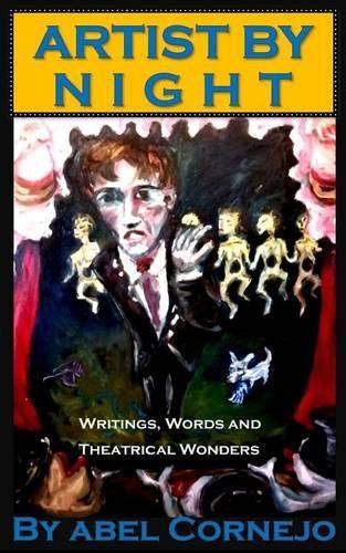 Cover image for Artist by Night: Writings, Words and Theatrical Wonders