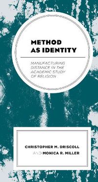 Cover image for Method as Identity: Manufacturing Distance in the Academic Study of Religion