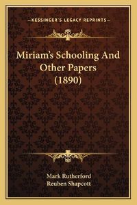 Cover image for Miriam's Schooling and Other Papers (1890)