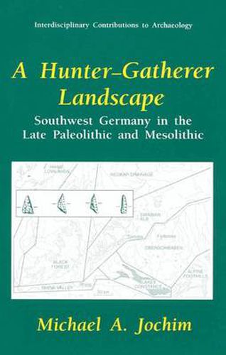 Cover image for A Hunter-Gatherer Landscape: Southwest Germany in the Late Paleolithic and Mesolithic