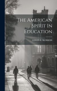 Cover image for The American Spirit In Education