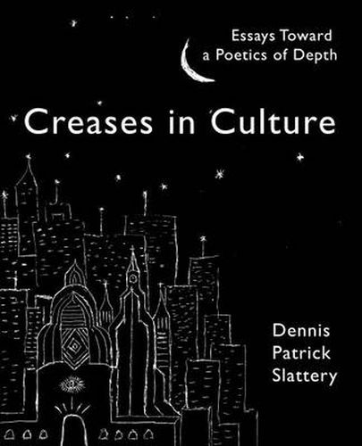 Creases In Culture: Essays Toward a Poetics of Depth