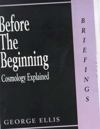 Cover image for Before the Beginning: Cosmology Explained